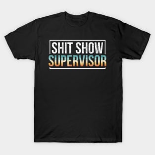 Shit Show Supervisor Cool Hilarious Vintage T-Shirt